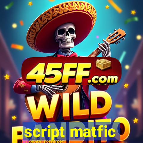 script matfic